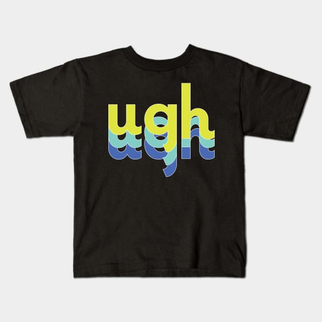 ugh Kids T-Shirt by Raquel’s Room